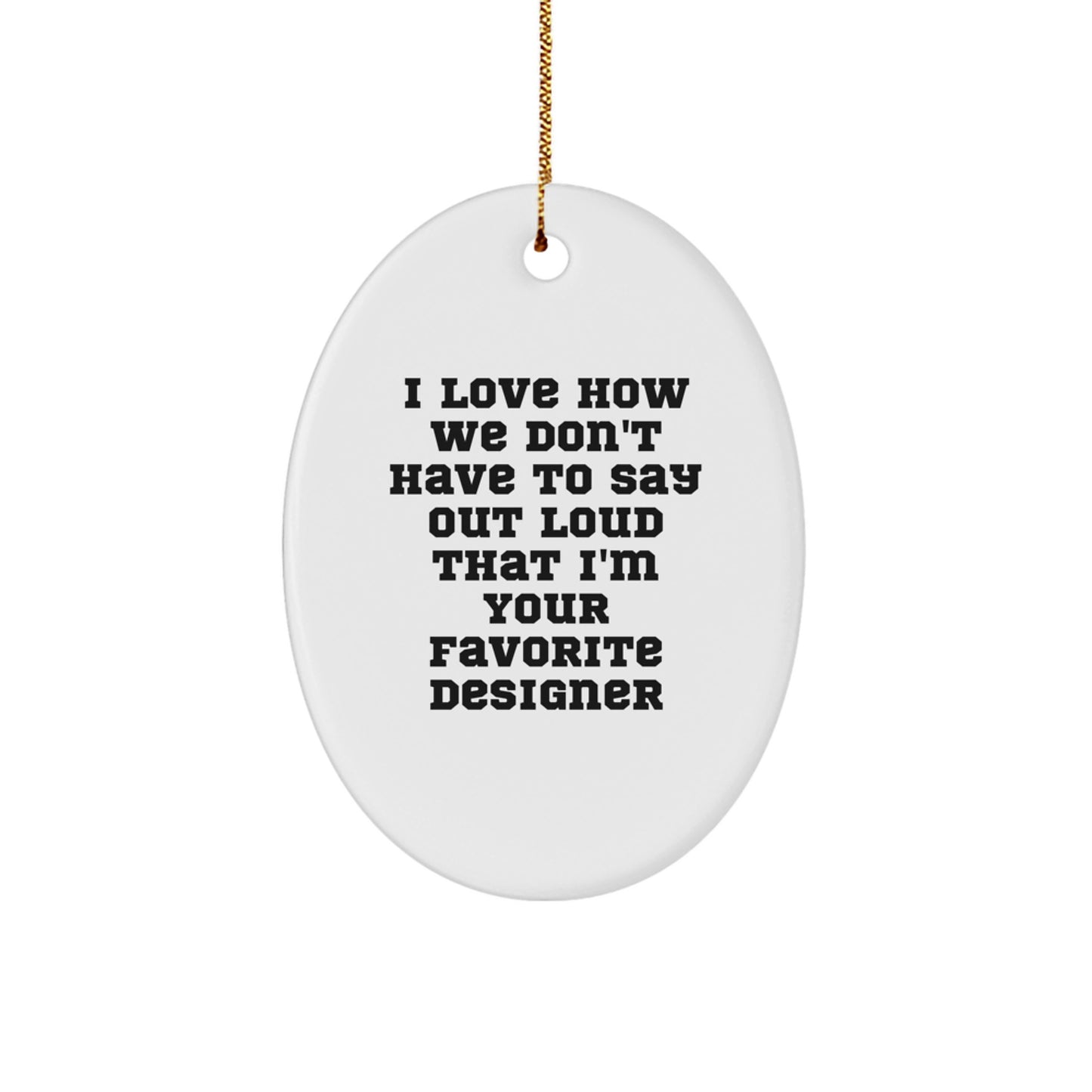 Funny Designer Oval Ornament Gifts from Friends and Family for Favorite Designers at Christmas - Image 1