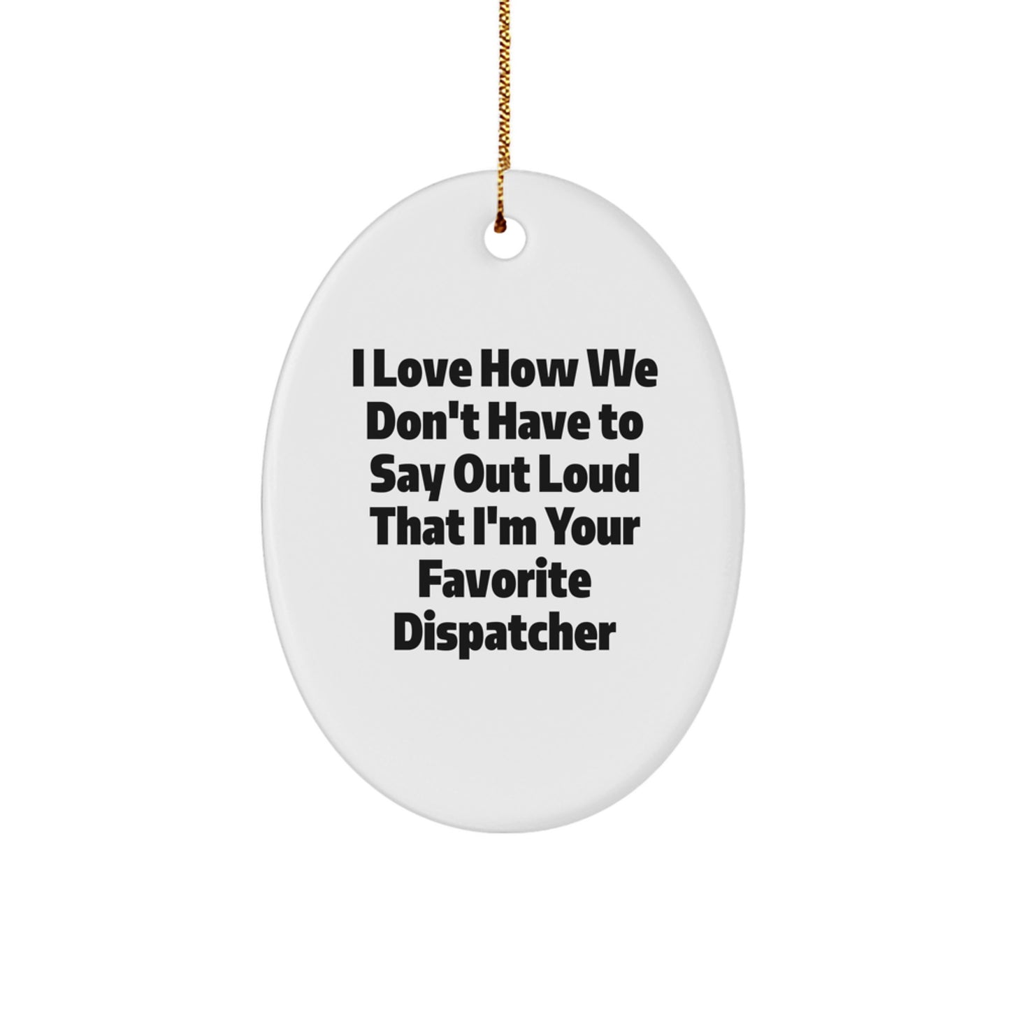 Funny Dispatcher Oval Ornament Gifts for Favorite Dispatchers from Family and Friends with Christmas Unique Gifts - Image 1