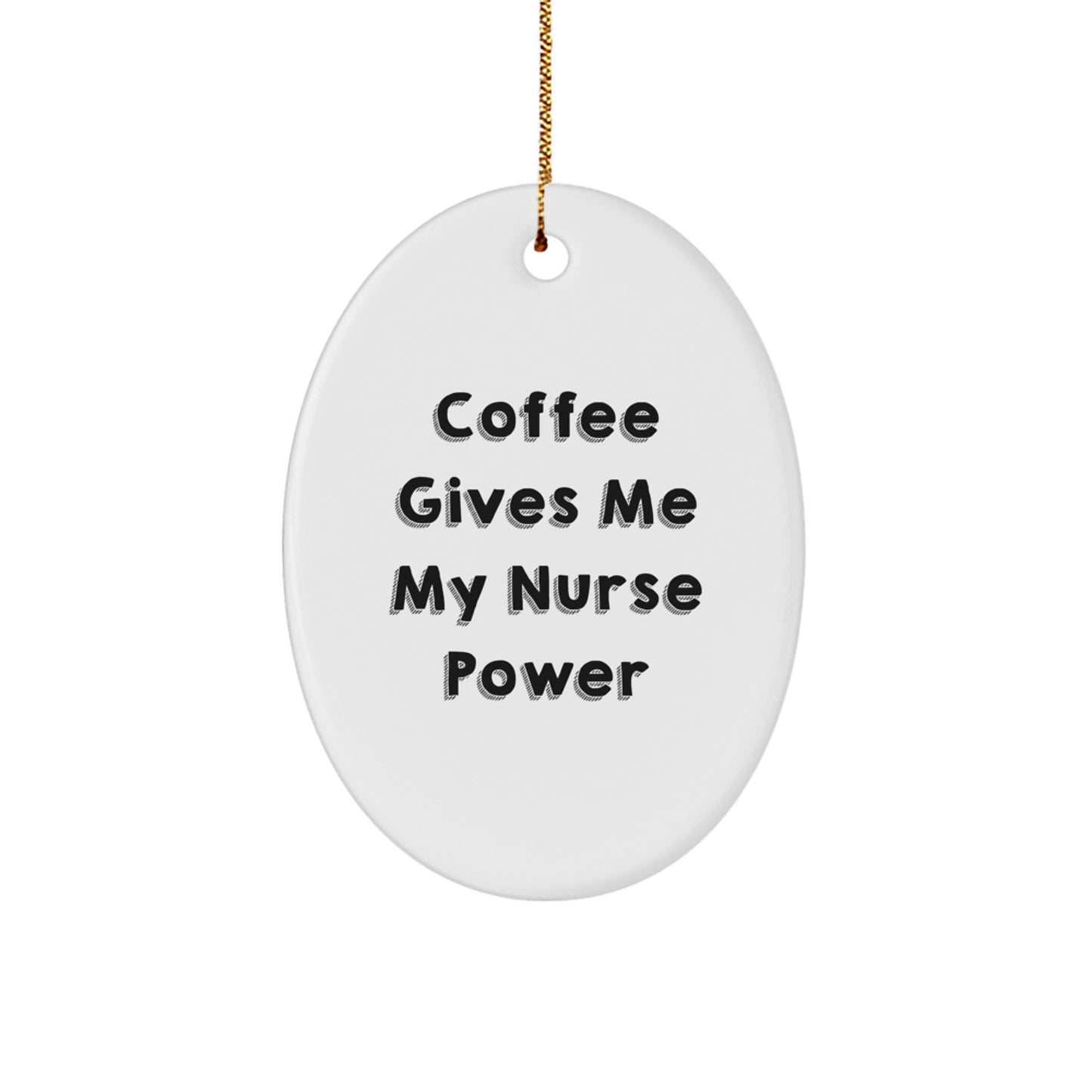Funny Nurse Gifts for Him or Her, Oval Ornament 'Coffee Gives Me My Nurse Power' - Unique Christmas Memorable Present for Nurse Family and Friends from Husband, Wife, Mom, Dad - Image 1
