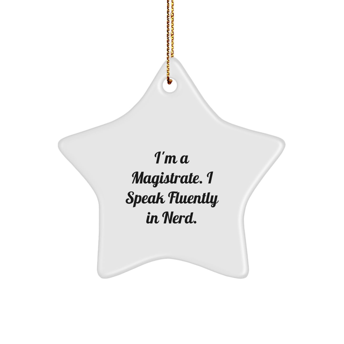 Funny Magistrate Gifts, I'm A Magistrate. I Speak Fluently In genius. Star Ornament, Perfect for Christmas Unique Gifts from Friends to Magistrates - Image 1