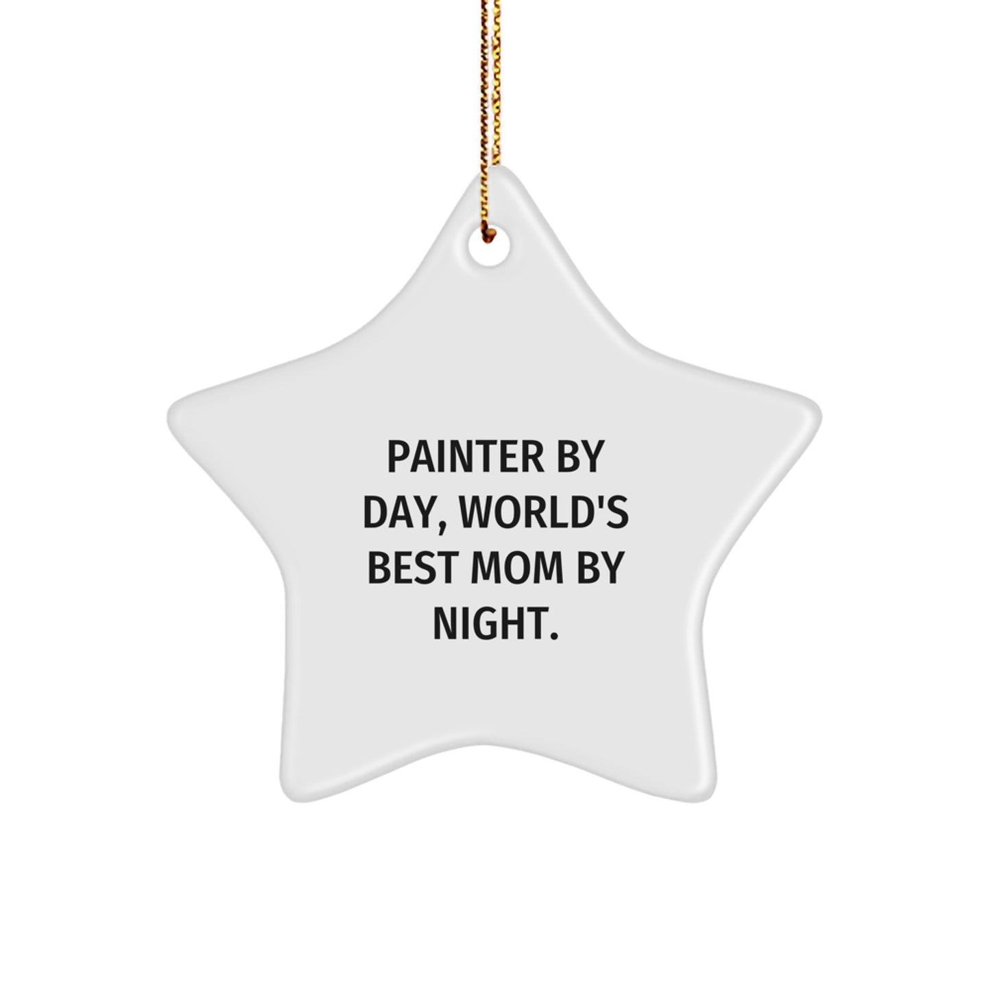 Painter's Star Ornament, Gifts from Mom, Gifts for Painter, Funny Quote, Christmas Unique Gifts - Image 1