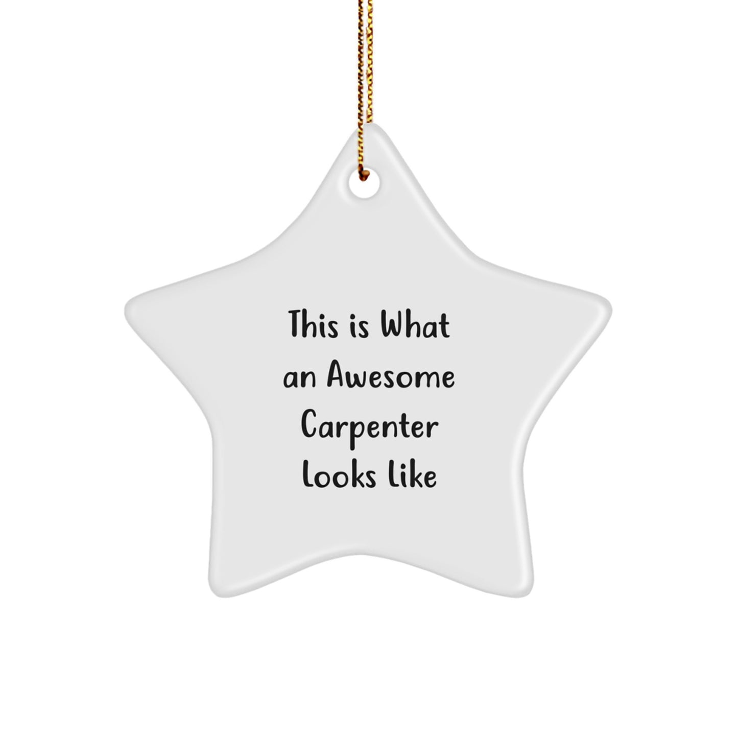 Funny Carpenter Gifts, This Is What Awesome Looks Like, Star Ornament, Christmas Unique Gifts from Men to Women, Family and Friends - Image 1