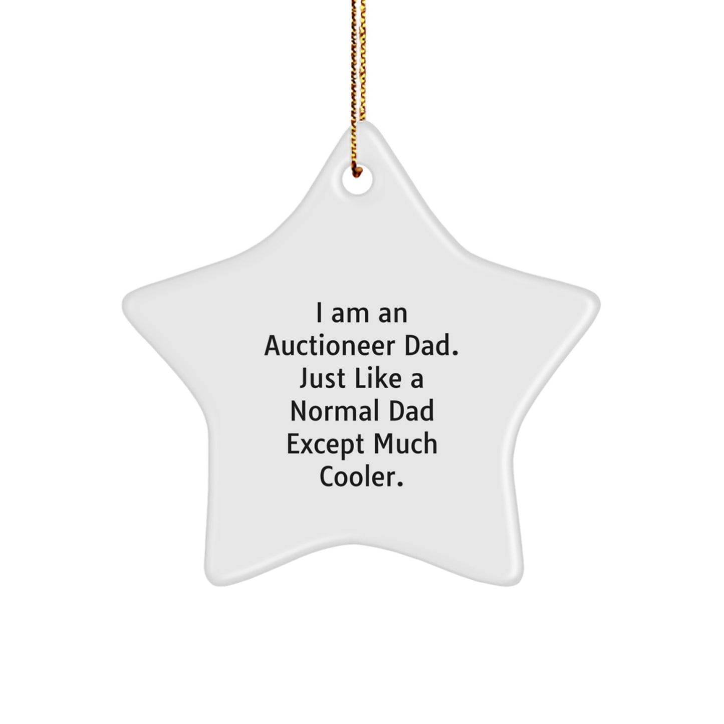 Funny Auctioneer Gifts for Auctioneer Dad Star Ornament - I Am An Auctioneer Dad - Unique Christmas Unique Gifts from Men to Family - Image 1