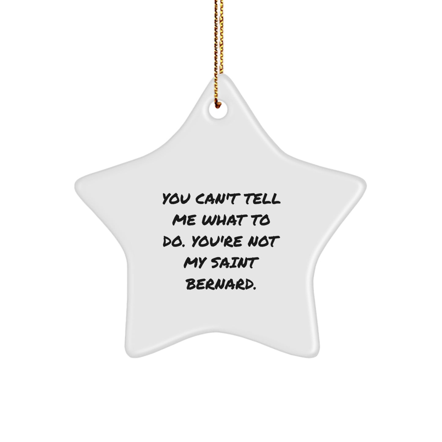 Saint Bernard Dog Gifts from Friends, Funny Star Ornament You Can't Tell Me What To Do, Christmas Unique Gifts for Men, Women, Family - Image 1