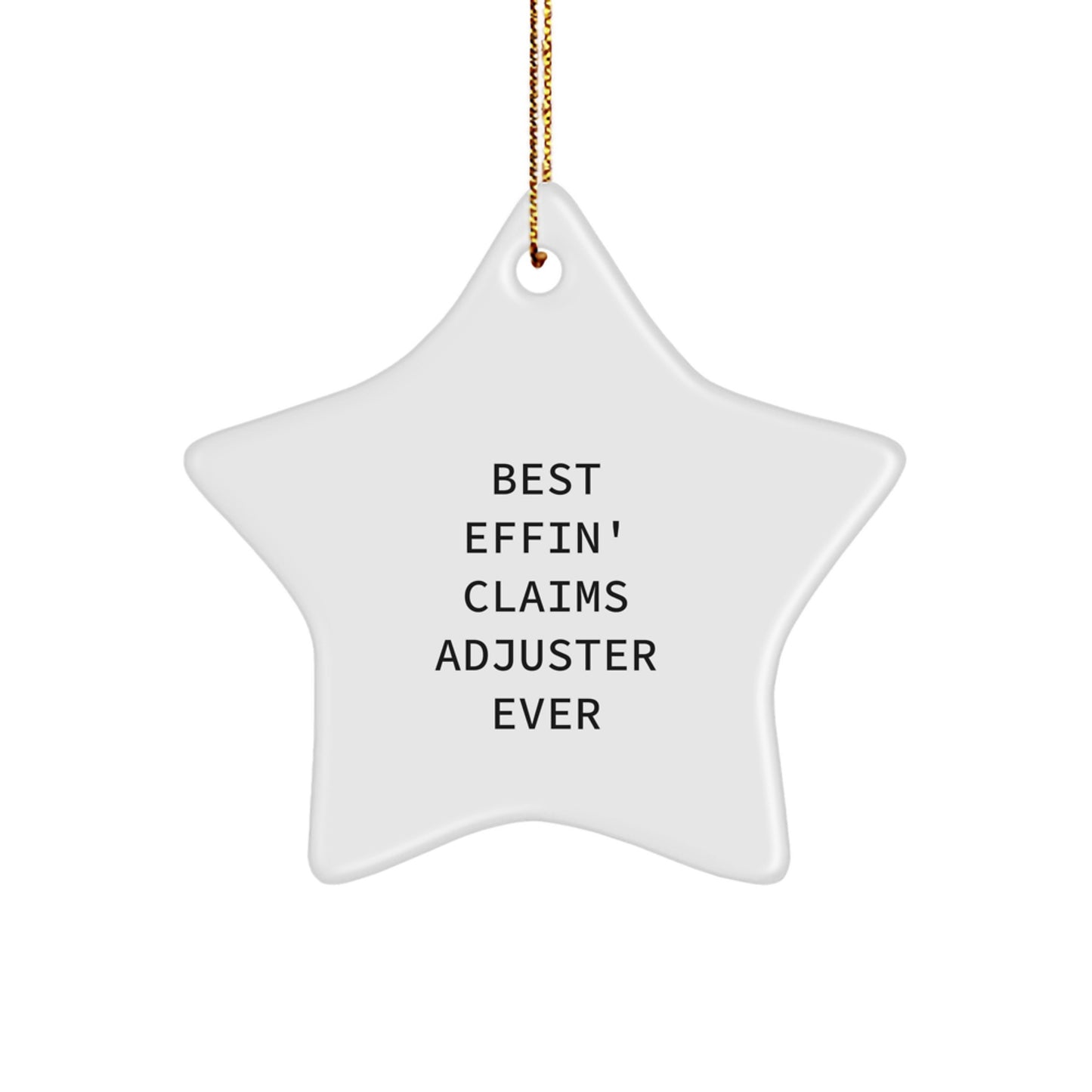 Funny Claims Adjuster Gifts from Friends, Unique Star Ornament for Christmas, Best Effin' Claims Adjuster Ever - Image 1