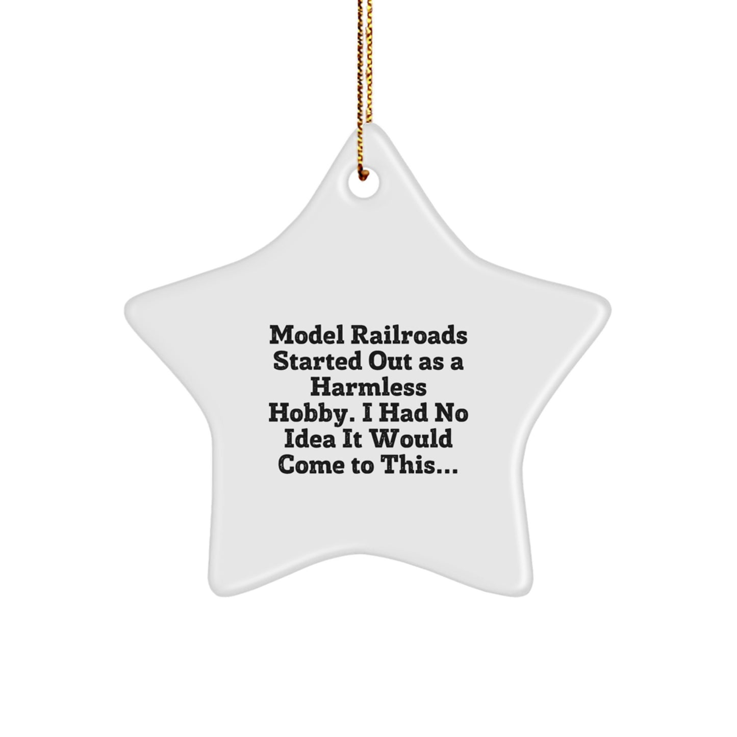 Funny Model Railroads Star Ornament Gifts from Men to Family Members for Christmas Unique Decorations Started Out As A Harmless Hobby I Had No Idea It Would Come To This... - Image 1