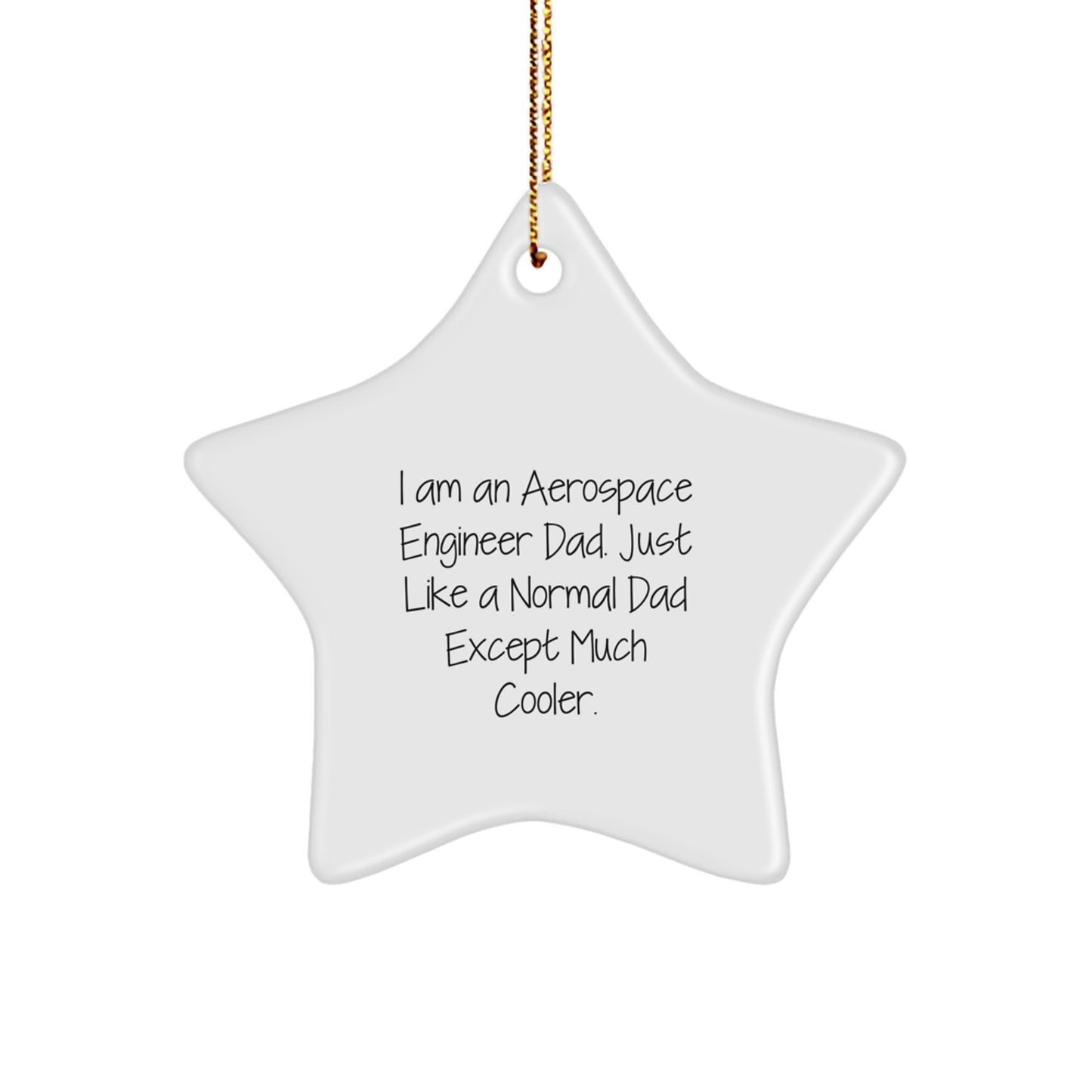 Unique Aerospace Engineer Gifts for Men - 'I Am An Aerospace Engineer Dad' Star Ornament, Christmas Decorations, White Star Shaped MDF with Gold Cord - Image 1
