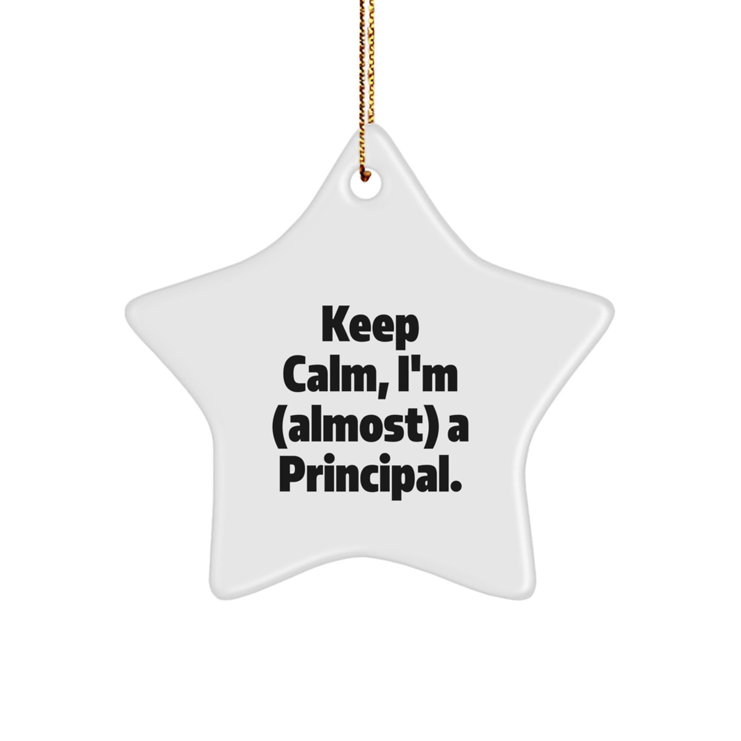 Funny Principal Gifts from Men to Friends, Star Ornament, Keep Calm I'm Almost A Principal, Christmas Unique Gifts - Image 1
