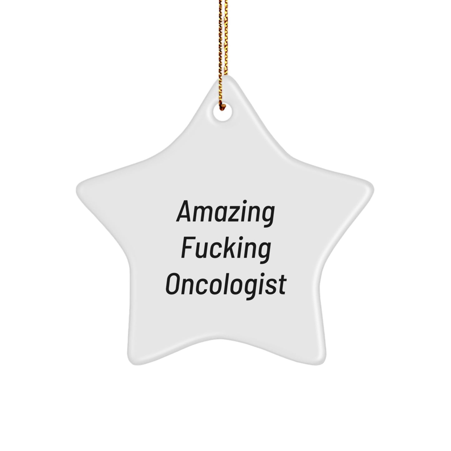 Funny Gift for Oncologist - Amazing fucking Oncologist Star Ornament, Gifts for Men, Unique Christmas Unique Gifts from Friends to Family - Image 1