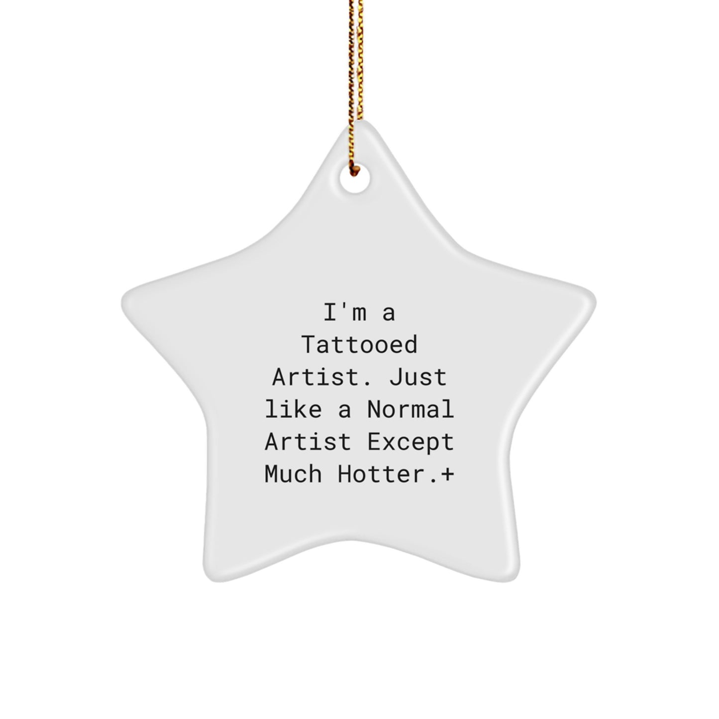 Gifts from Friends and Family for the Artist, Unique Star Ornament, Funny Quote, Christmas Decor - Image 1