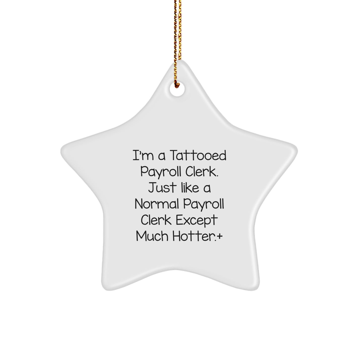 Funny Payroll Clerk Gifts for Men - I'm A Tattooed Payroll Clerk Star Ornament, Star Gift for Christmas Unique Presents - Image 1