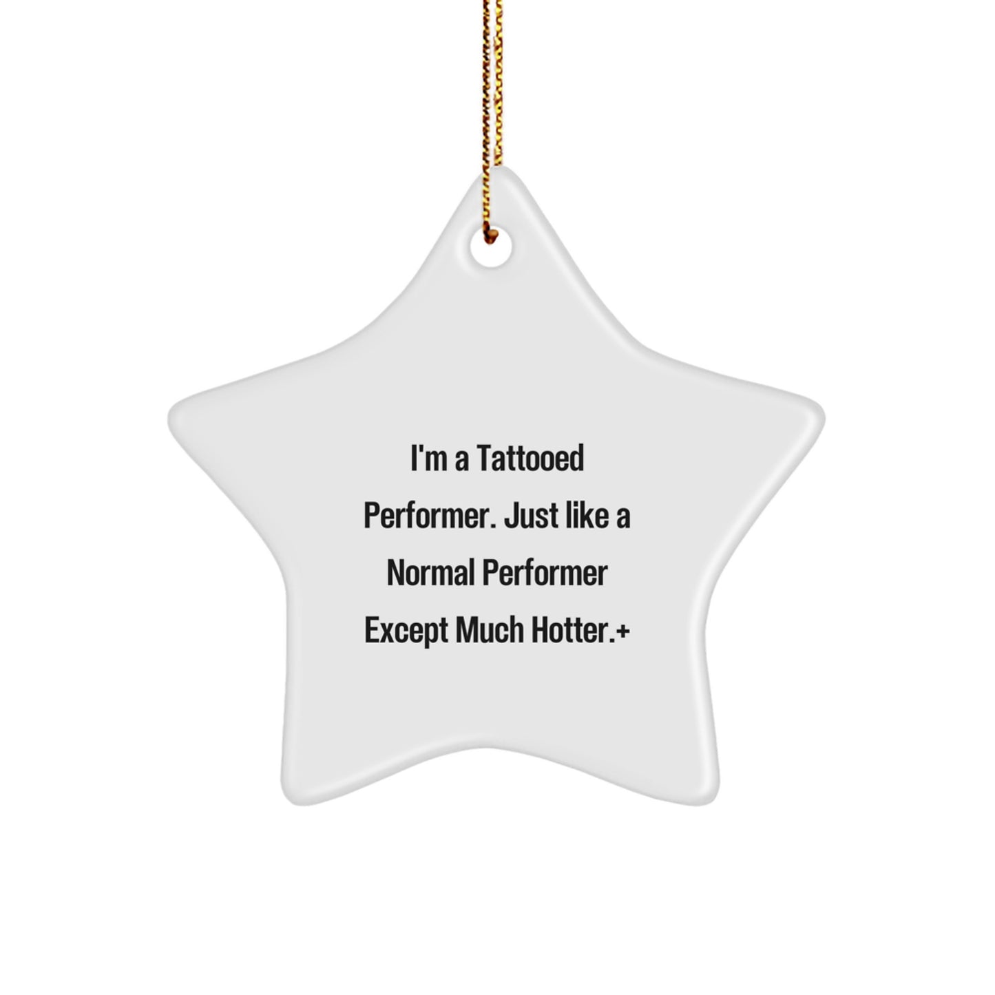 Funny Performer Gifts for Men, I'm a Tattooed Performer - White Star Ornament, Christmas Unique Gifts from Friends - Image 1