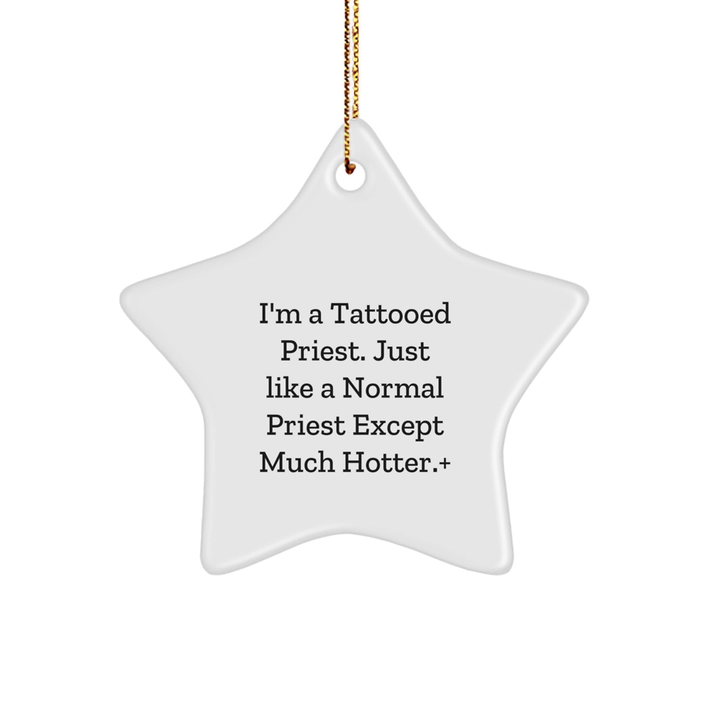 Funny Priest Gifts - I'm A Tattooed Priest. Just Like A Normal Priest Except Much Hotter., Christmas Star Ornament, Gifts from Men to Priest, Unique Presents for Priest - Image 1