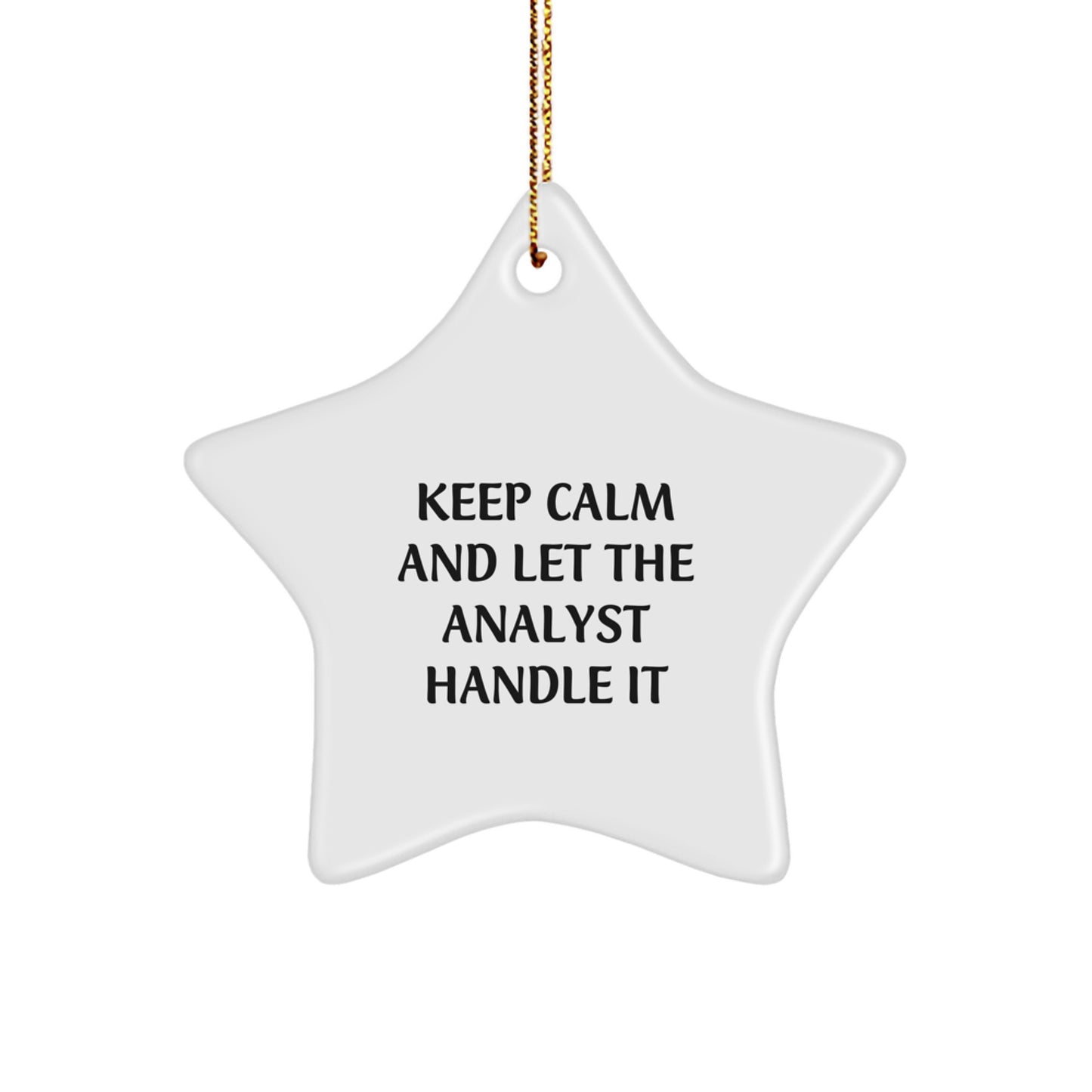 Keep Calm And Let The Analyst Handle It, Funny Analyst Gifts from Friends, Christmas Star Ornament for Men, Women, or Coworkers, Gifts for Analysts - Image 1
