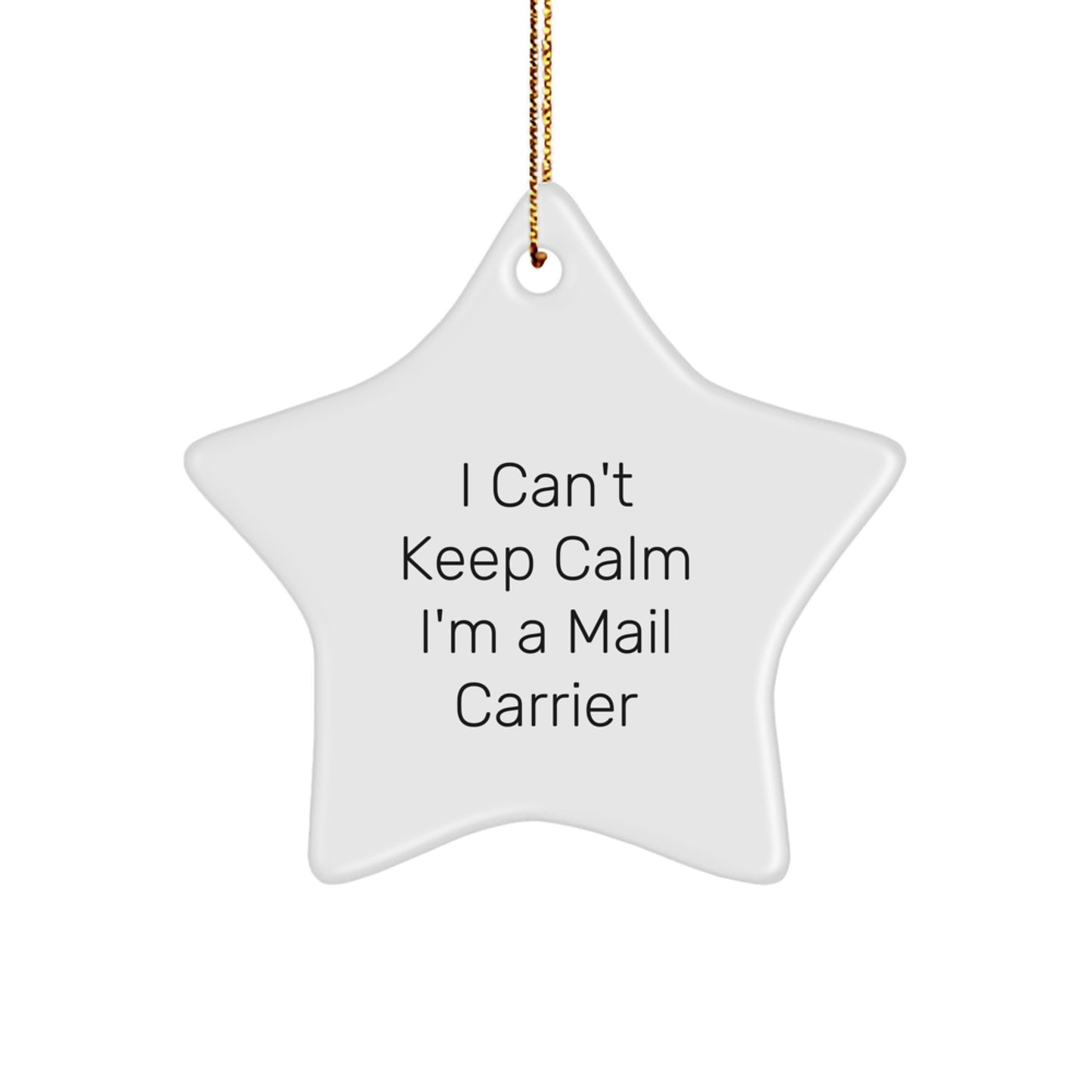 I Can't Keep Calm I'm A Mail Carrier Gifts from Friends to Mail Carrier Star Ornament, Funny Unique Christmas Unique Gifts for Mail Carrier - Image 1