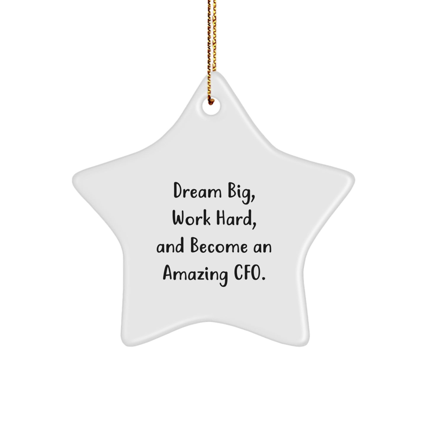 CFO Gifts from Friends and Family, 'Dream Big, Work Hard, And Become An Amazing Cfo.' White Star Ornament, Christmas Unique Decorations - Image 1