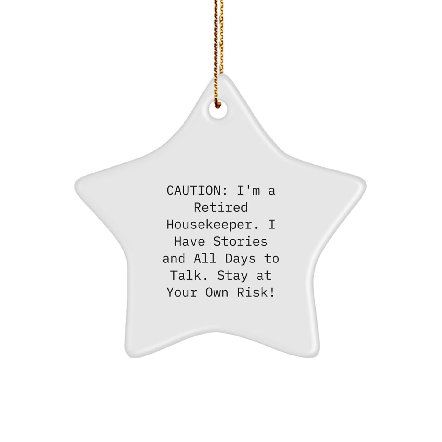 Funny Housekeeper Star Ornament Gifts from Friends and Family with Caution: I'm A Retired Housekeeper. I Have Stories And All Days To Talk. Stay At Your Own Risk! for Christmas Unique Gifts - Image 1