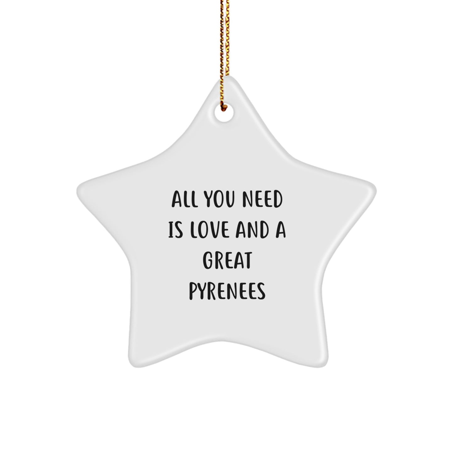 Great Pyrenees Dog Lover Gifts from Men to Family, Star Ornament with All You Need Is Love Quote for Christmas Unique Gifts - Image 1