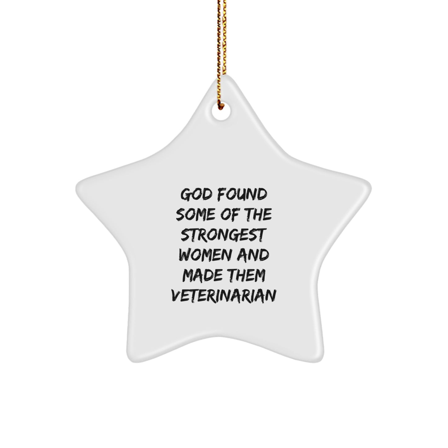Funny Veterinarian Star Ornament Gifts from Women for Veterinarian Friends - Christmas Unique Gifts for Veterinarian Women - God Found Some Of The Strongest Women - Image 1