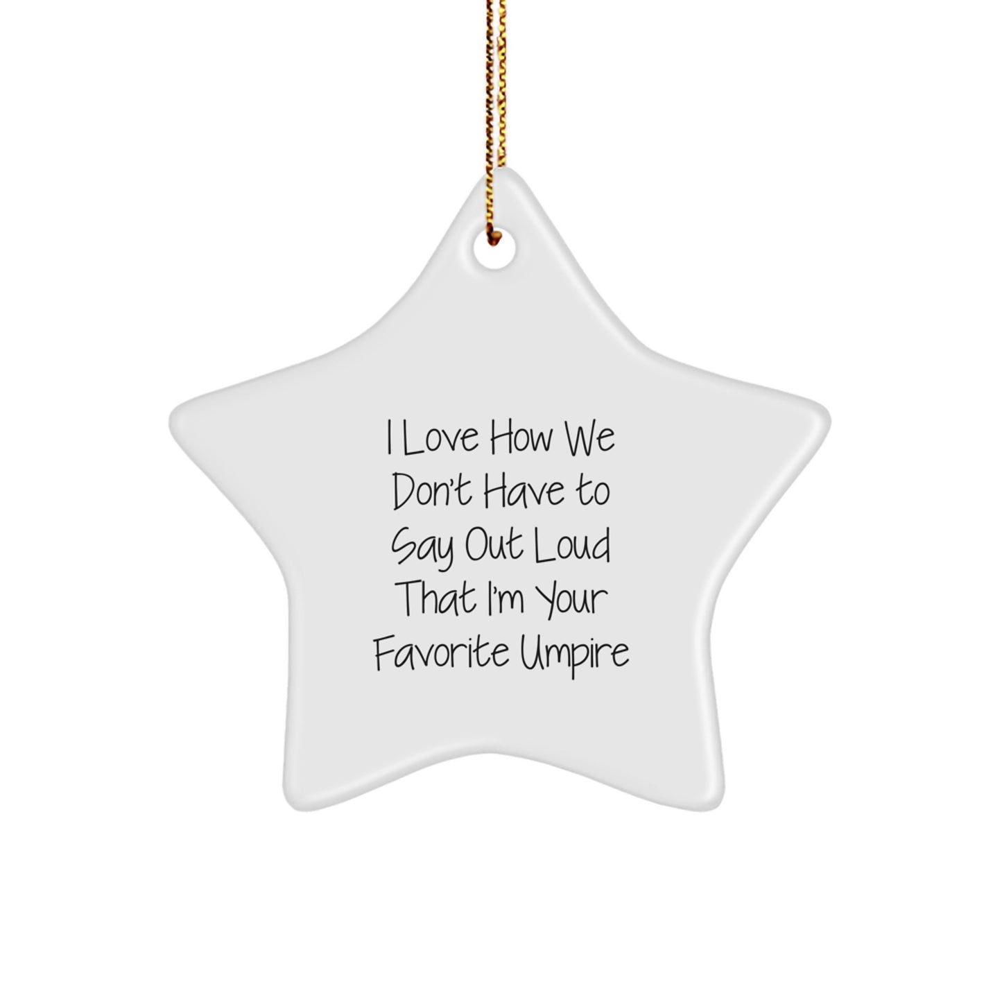 Funny Umpire Gifts from Friends - Star Ornament for Christmas Unique Presents for Umpire Enthusiasts - Umpire Favorite Quotes Star Decoration - Image 1