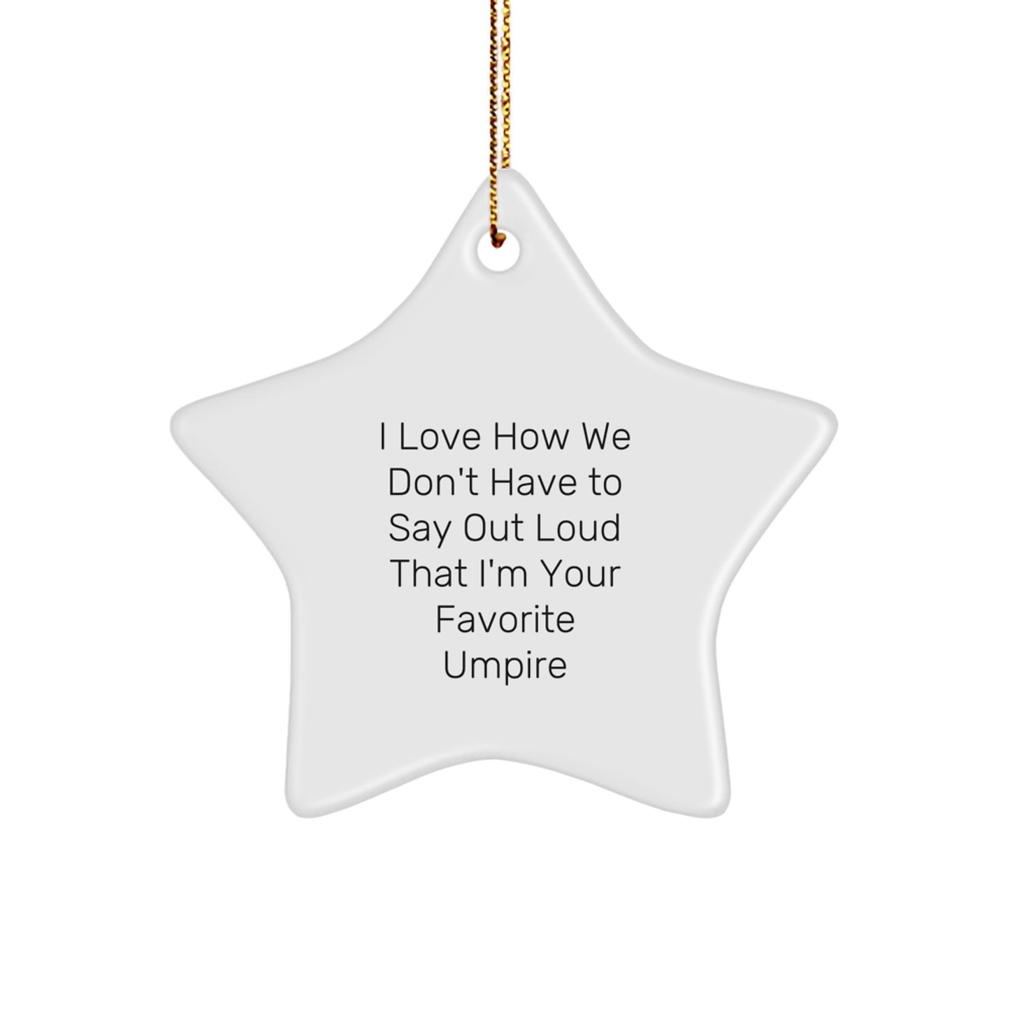 Funny Umpire Star Ornament Gifts from Men to Favorite Umpire Friends at Christmas Time, Funny Quote Umpire Christmas Unique Gifts - Image 1