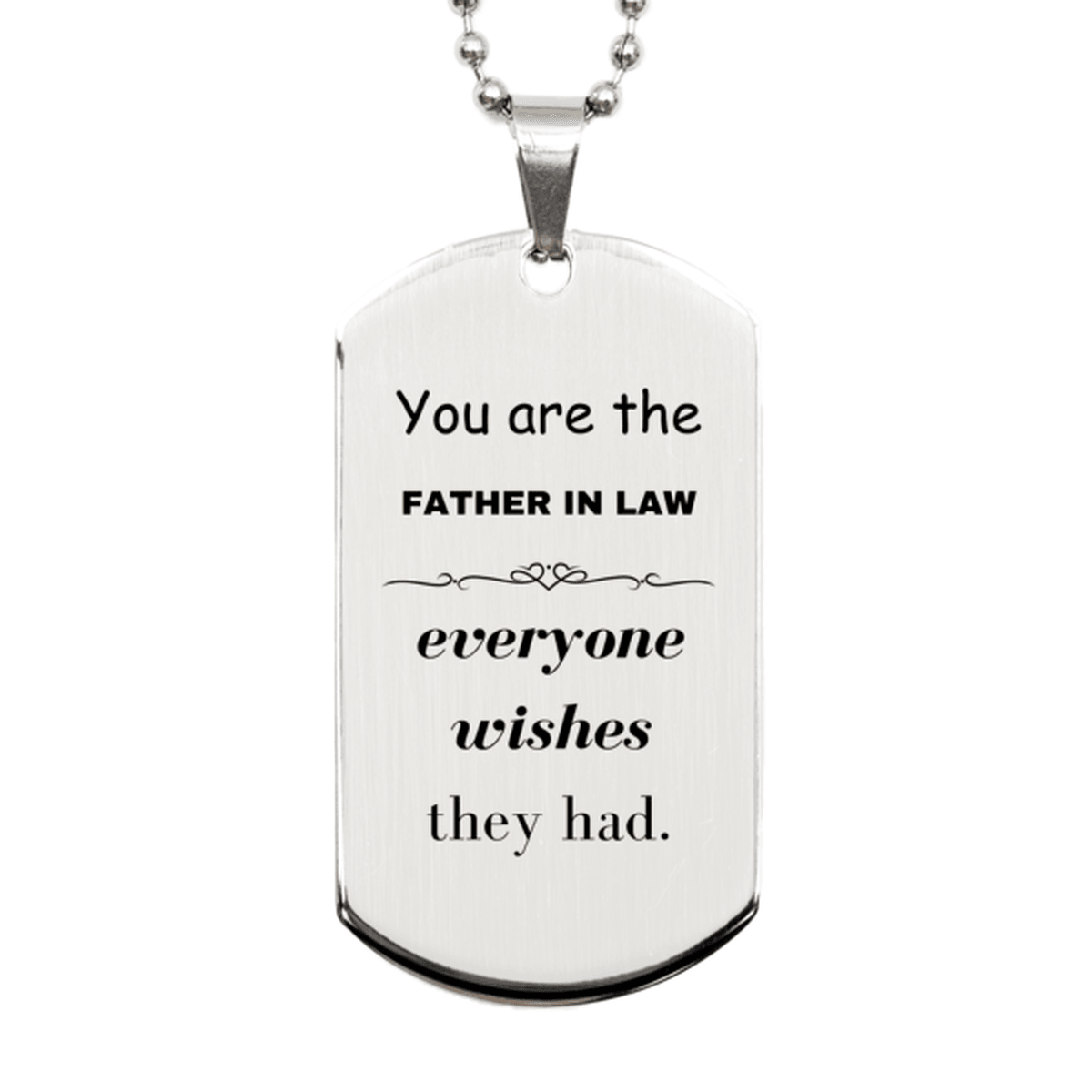 Father In Law Silver Dog Tag, Everyone wishes they had, Inspirational Dog Tag Necklace For Father In Law, Father In Law Gifts, Birthday Christmas Unique Gifts For Father In Law - Mallard Moon Gift Shop