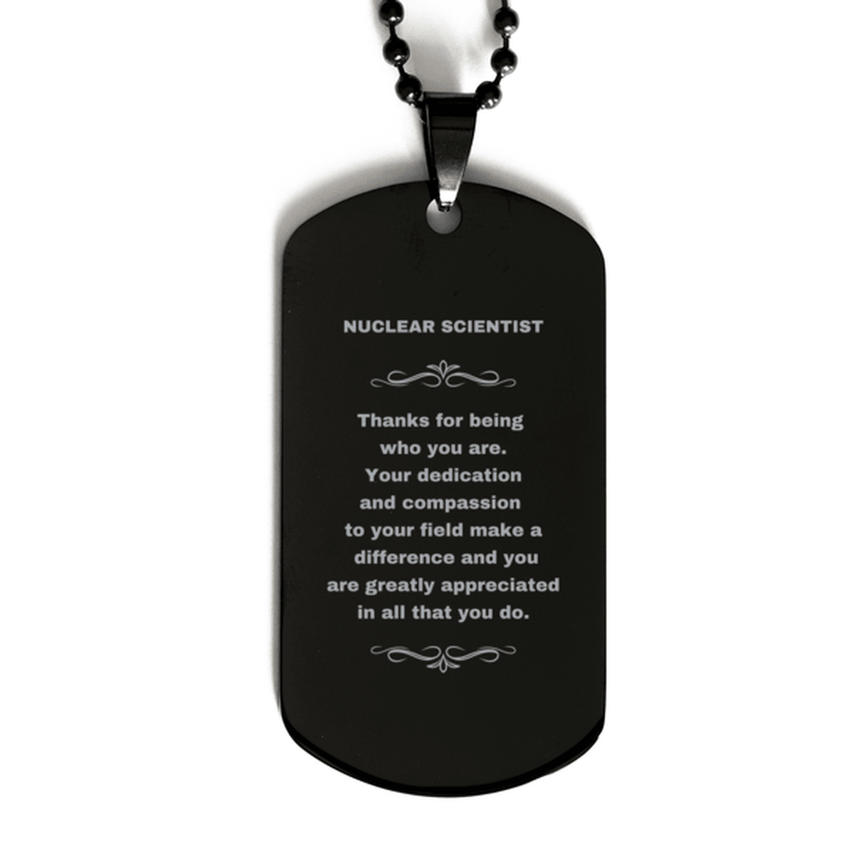 Nuclear Scientist Black Dog Tag Necklace - Thanks for being who you are - Birthday Christmas Jewelry Gifts Coworkers Colleague Boss - Mallard Moon Gift Shop