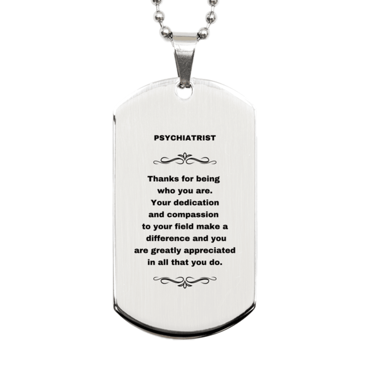 Psychiatrist Silver Dog Tag Engraved Necklace - Thanks for being who you are - Birthday Christmas Jewelry Gifts Coworkers Colleague Boss - Mallard Moon Gift Shop