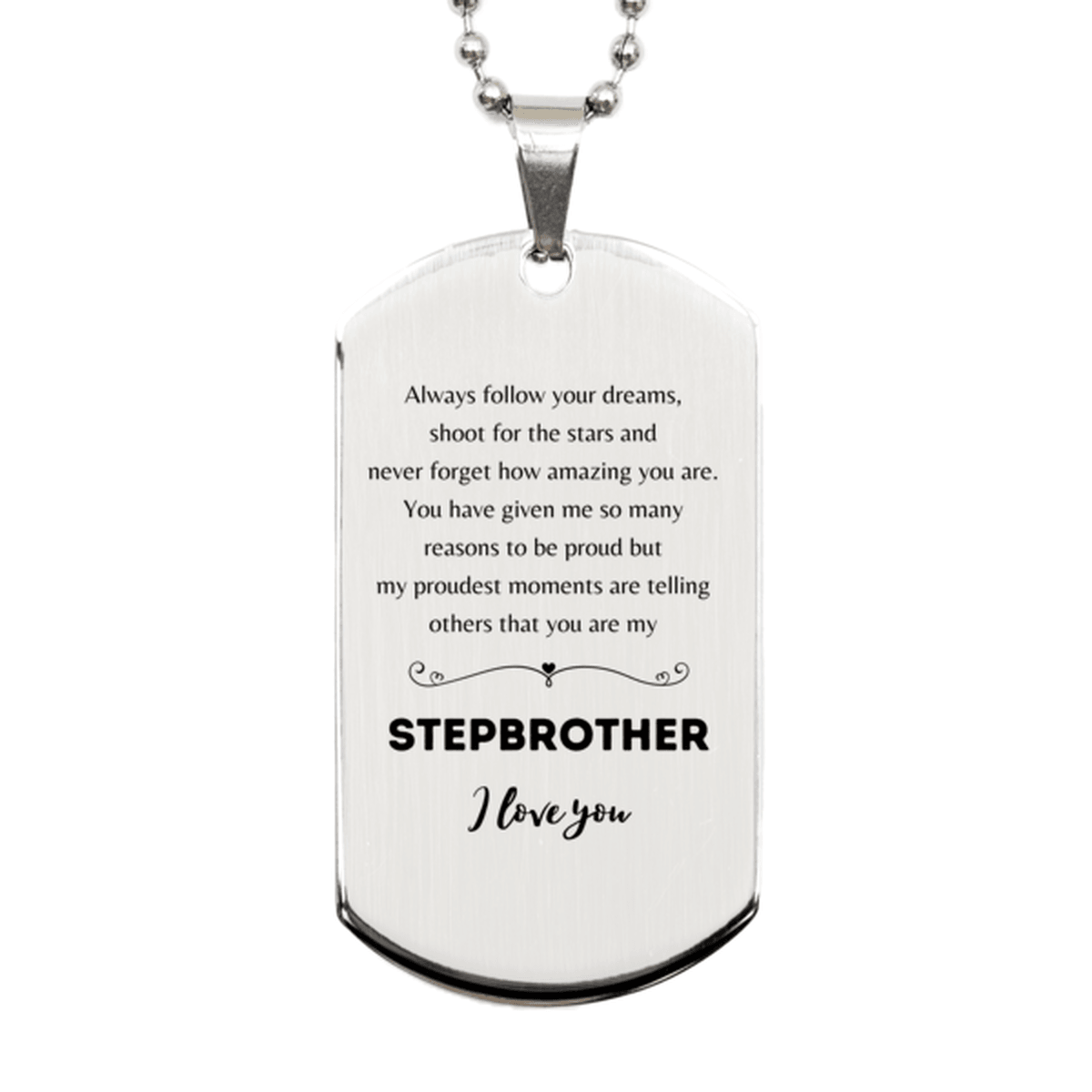 Stepbrother Silver Dog Tag Engraved Necklace - Always Follow your Dreams - Birthday, Christmas Holiday Jewelry Gift - Mallard Moon Gift Shop