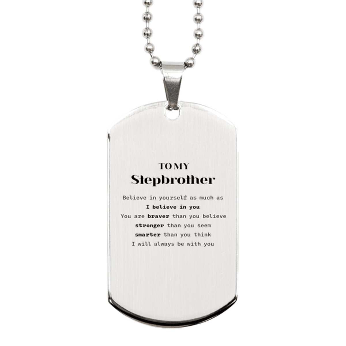Stepbrother Silver Dog Tag Gifts, To My Stepbrother You are braver than you believe, stronger than you seem, Inspirational Gifts For Stepbrother Engraved, Birthday, Christmas Gifts For Stepbrother Men Women - Mallard Moon Gift Shop