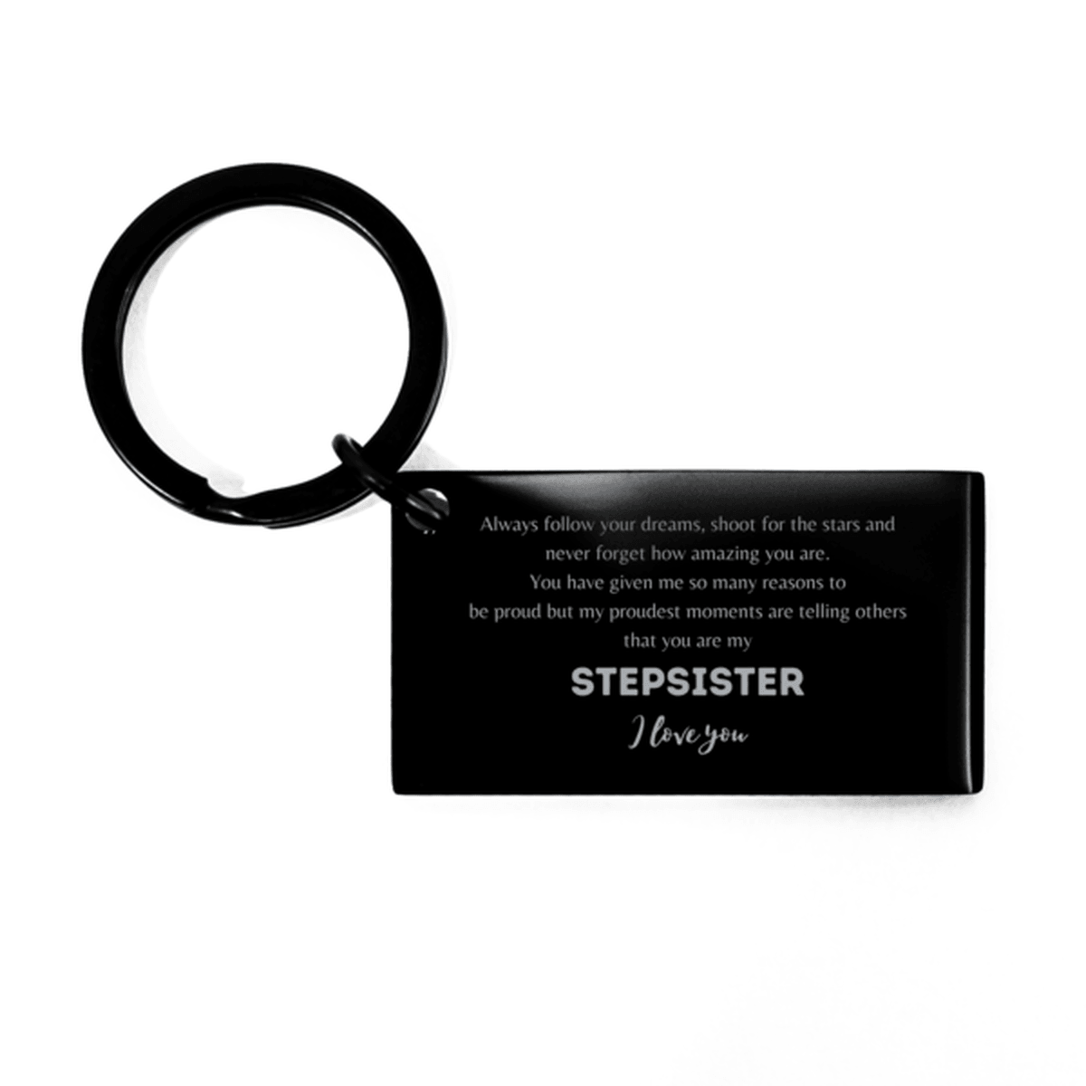 Stepsister Black Engraved Keyring - Always Follow your Dreams - Birthday, Christmas Holiday Jewelry Gift - Mallard Moon Gift Shop