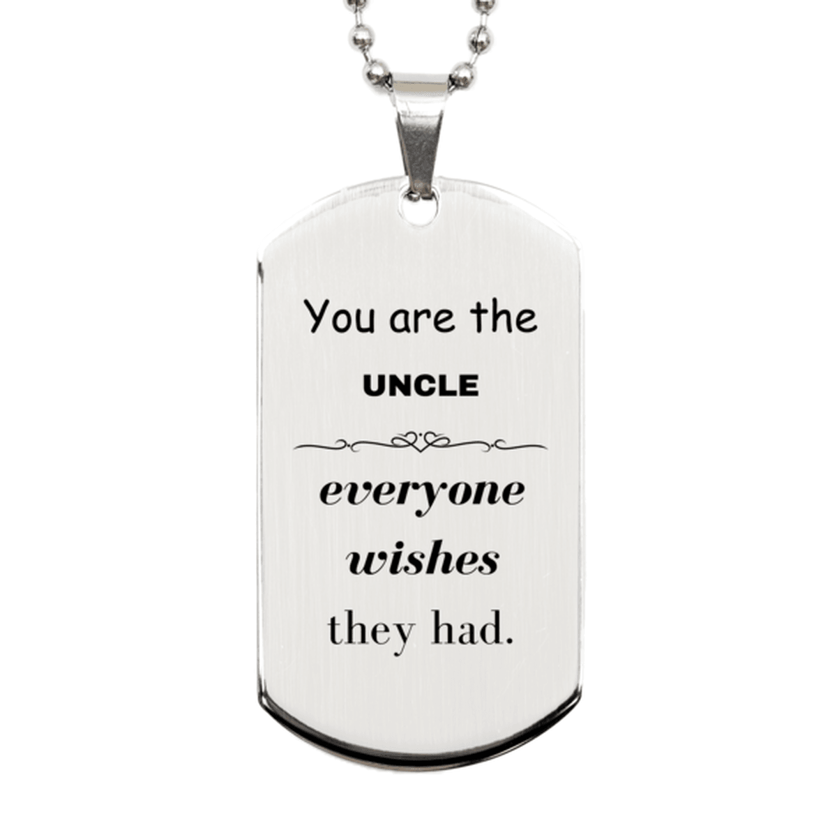 Uncle Silver Dog Tag, Everyone wishes they had, Inspirational Dog Tag Necklace For Uncle, Uncle Gifts, Birthday Christmas Unique Gifts For Uncle - Mallard Moon Gift Shop