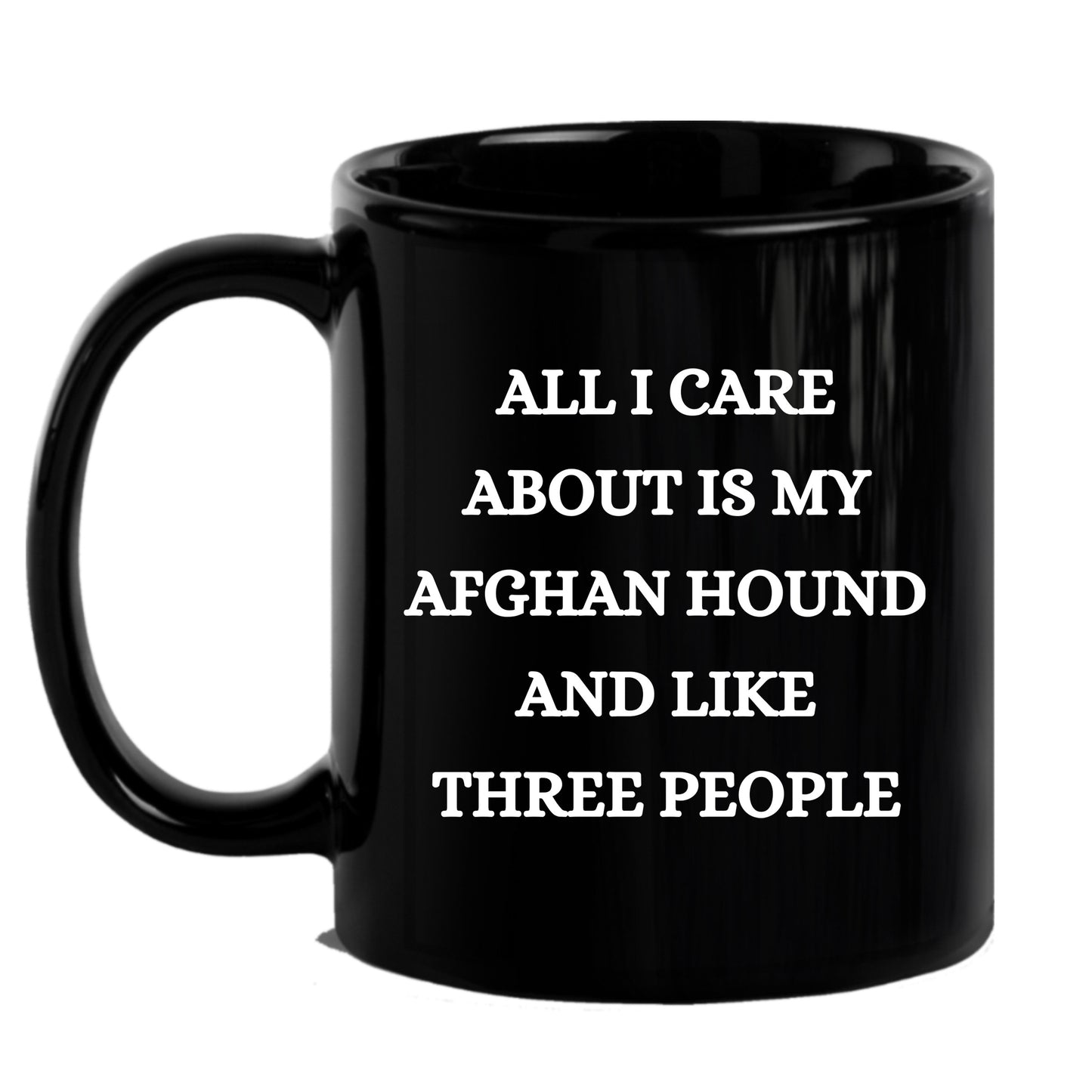 Afghan Hound Dog Lover Birthday, Christmas Gifts Black Ceramic Coffee Mug  - All I Care About Is My Afghan Hound and Like Three People - Mallard Moon Gift Shop