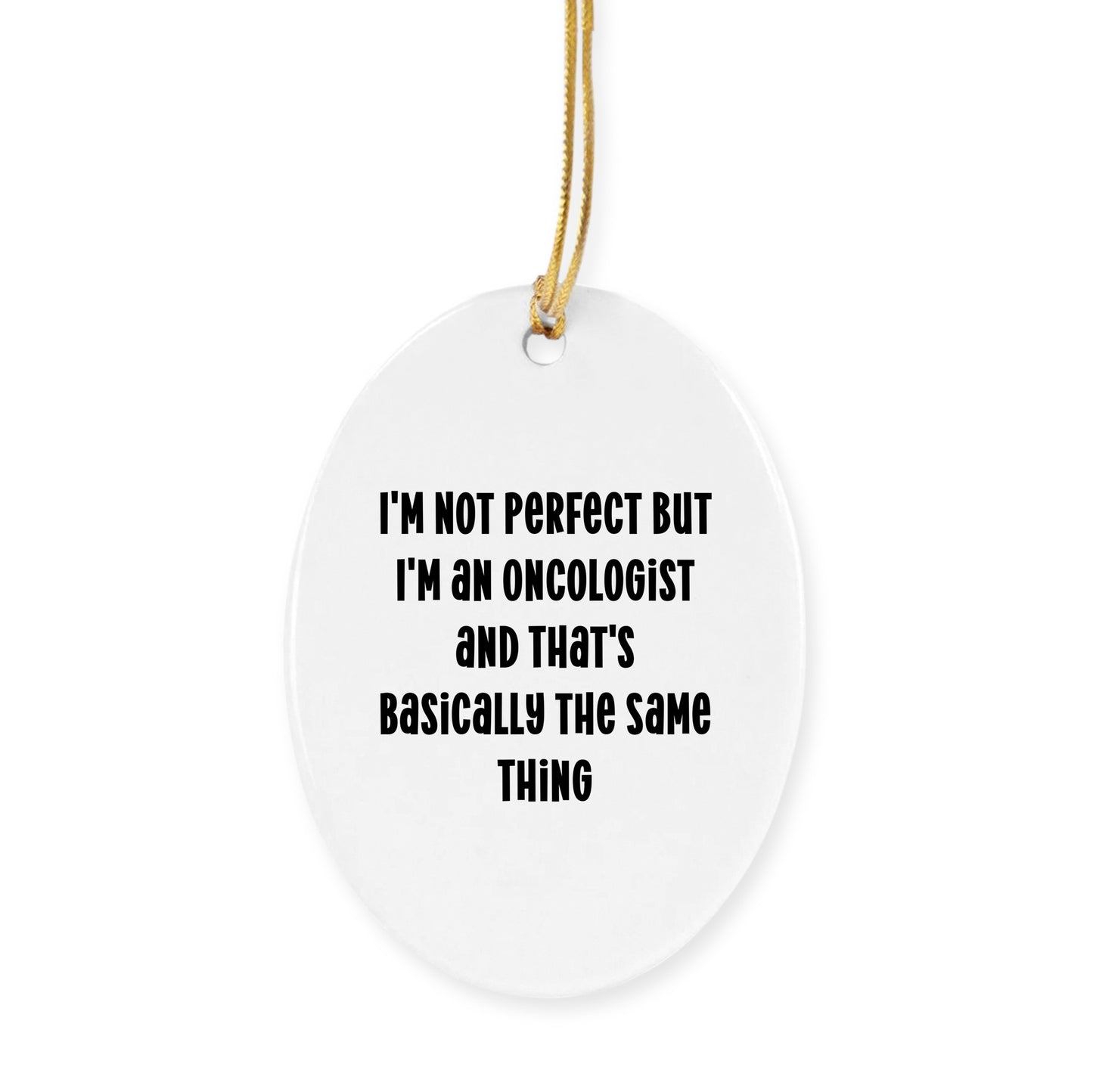 Oncologist Christmas Tree Ornaments -  I'm Not Perfect - Mallard Moon