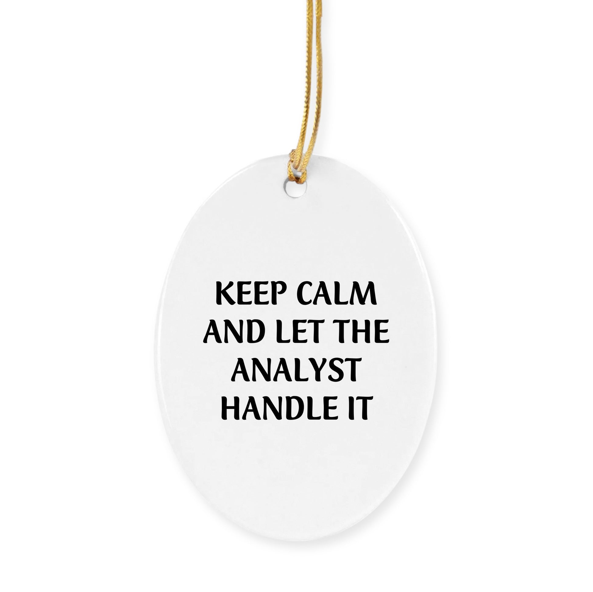 Funny Analyst Circle Ornament Gifts from Friends for Men - Keep Calm And Let The Analyst Handle It, Christmas Unique Gifts