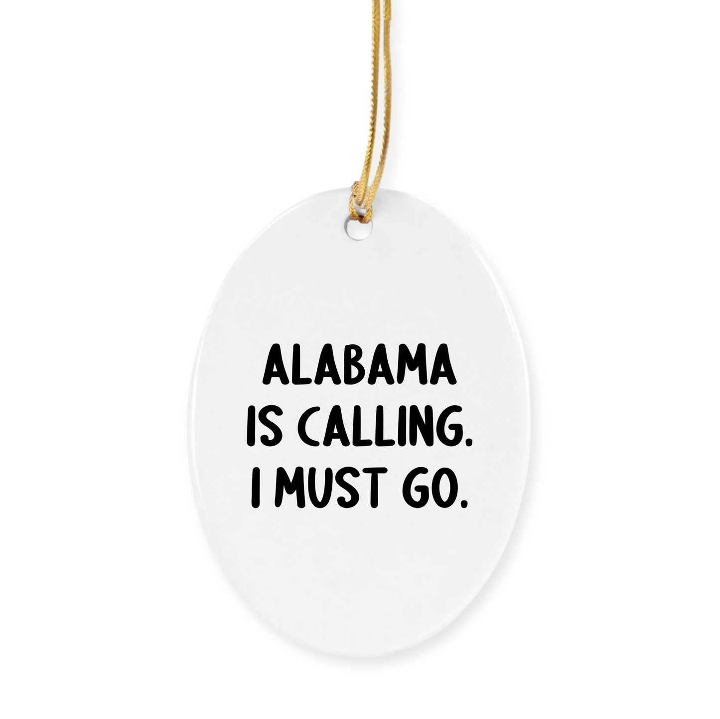 Alabama Gifts: 'Alabama Is Calling. I Must Go.' Christmas Ornaments