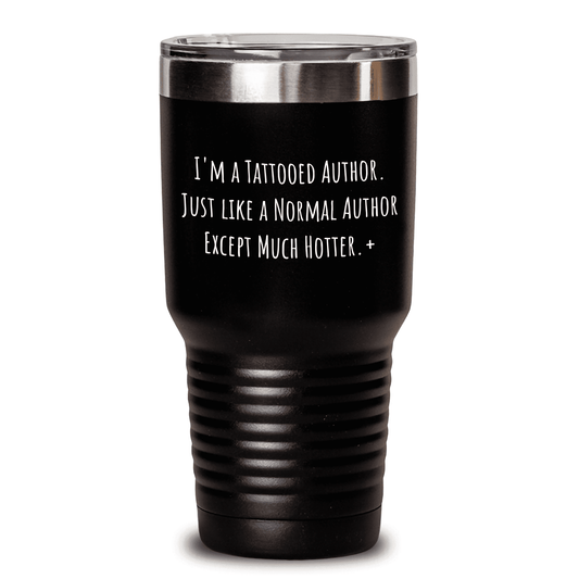 Funny Author Gifts for Mom - I'm A Tattooed Author... Unique Tumbler for Author Lovers - Gifts from Men, Gifts for Author, Author Tumbler, Mother's Day Unique Gifts - Mallard Moon Gift Shop
