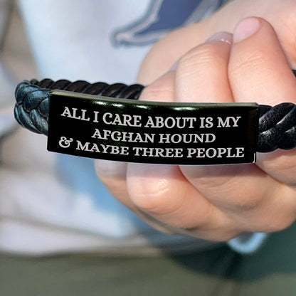 Funny Gifts for Afghan Hound Dog Lovers 'All I Care About Is My Afghan Hound And Maybe Three People' -  Engraved Stainless Steel Interlaced Leather Bracelet Birthday, Christmas Gift - Mallard Moon Gift Shop