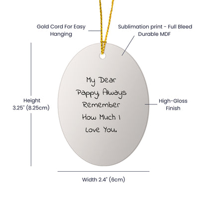 Pappy Oval Ornament, Funny Quote, Christmas Unique Gift for Pappy from Family, Unique Oval Ornament with Quote - My Dear Pappy, Always Remember How Much I Love You.