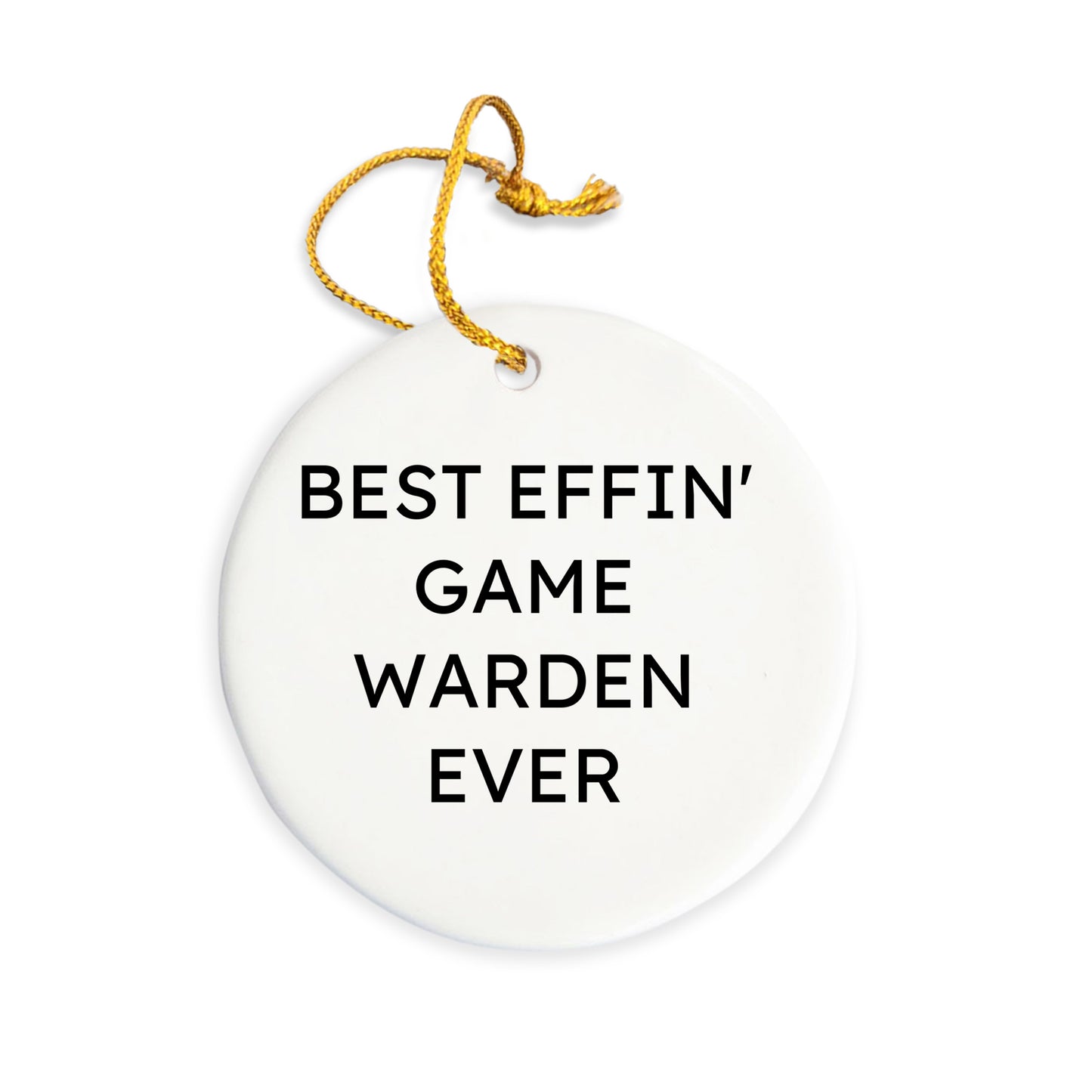 Funny Game Warden Gifts for Men, Gifts from Friends, Christmas Unique Circle Ornament, Best Effin' Game Warden Ever