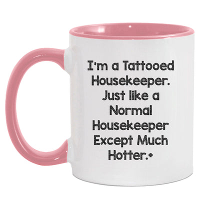 Funny Housekeeper Gifts for Housekeeper Friends, Christmas Unique Gifts from Friends, Two Tone Coffee Mug I'm A Tattooed Housekeeper Design