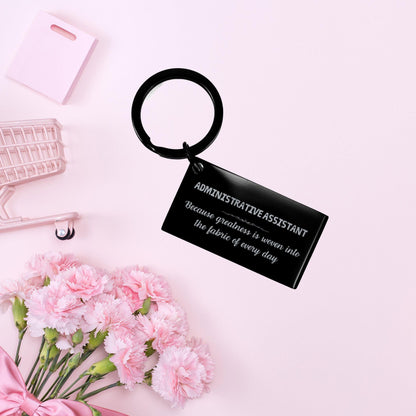 Sarcastic Administrative Assistant Keychain Gifts, Christmas Holiday Gifts for Administrative Assistant Birthday, Administrative Assistant: Because greatness is woven into the fabric of every day, Coworkers, Friends - Mallard Moon Gift Shop