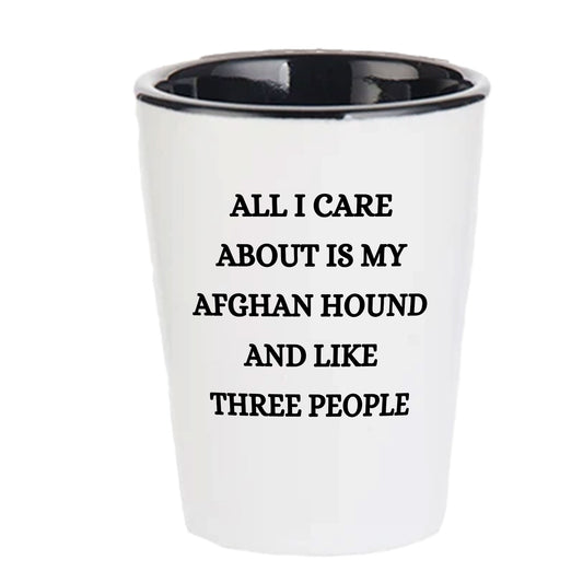 Afghan Hound Dog Lovers Unique Gift Shot Glass, All I Care About Are My Afghan Hound Dog, Funny Quote for Christmas, White Ceramic, 1.5oz, Microwave and Dishwasher Safe, Gifts from Men to Friends - Mallard Moon Gift Shop