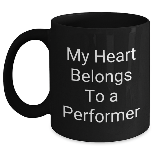 Funny Performer Gifts from Men to Women, Black Coffee Mug for Father's Day, 'My Heart Belongs To A Performer' Quote, 11oz or 15oz, Microwave and Dishwasher Safe - Main