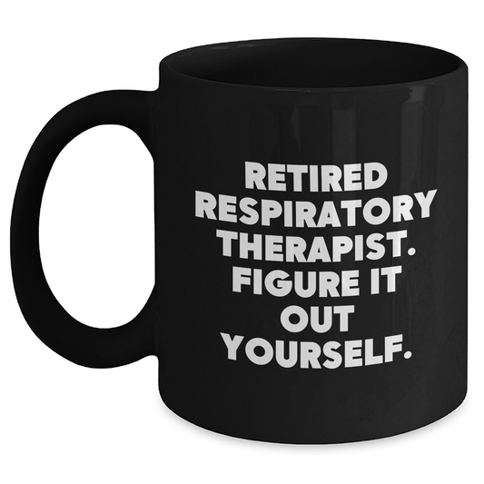 Respiratory Therapist Gifts from Family, Gifts for Respiratory Therapist, Funny Quote Black Coffee Mug for Mother's Day - 'Figure It Out Yourself.' - Main