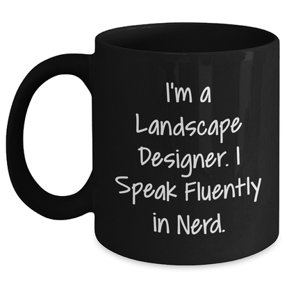 Landscape Designer Gifts - Funny Quote Black Coffee Mug, Gifts from Friends, Family, or Coworkers for Mother's Day, I'm A Landscape Designer. I Speak Fluently In genius. - Main