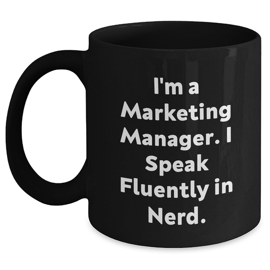 Marketing Manager Mug, Funny Quote Gifts for Mom, 'I'm A Marketing Manager. I Speak Fluently In genius.' Black Coffee Mug, Gifts from Friends, Unique Mother's Day Unique Gifts - Main