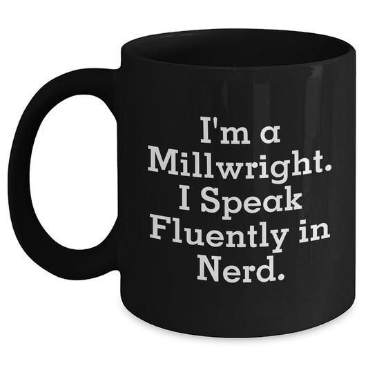 Funny Millwright Quotes, Gifts for Millwrights from Friends, Unique Mother's Day Unique Gifts for Her - Main