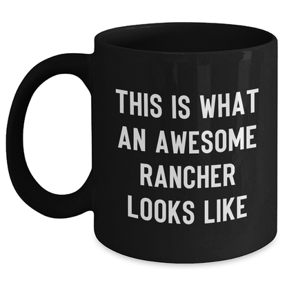 Funny Rancher Gifts, This Is What An Awesome Rancher Looks Like, Black Coffee Mug for Him, Father's Day Unique Gifts from Family - Main