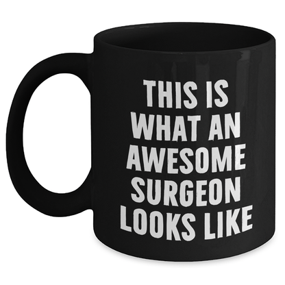 Funny Surgeon Gifts from Men, Unique Black Coffee Mugs for Surgeon Father's Day, Inspirational 'This Is What An Awesome Surgeon Looks Like' - Main